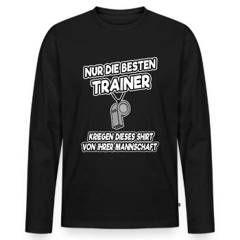 Nur die besten Trainer kriegen dieses Shirt Lustig - Männer Premium Bio Langarmshirt - Schwarz - Vorne - Nico (187cm)
