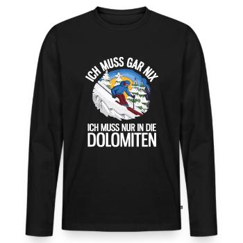 Ich Muss Gar Nix Ich Muss Nur In Die Dolomiten Ski - Männer Premium Bio Langarmshirt - Schwarz - Vorne - Nico (187cm)