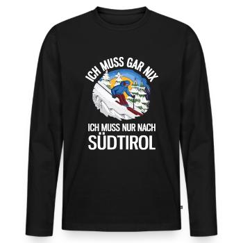 Ich Muss Gar Nix Ich Muss Nur Nach Südtirol Ski - Männer Premium Bio Langarmshirt - Schwarz - Vorne - Nico (187cm)