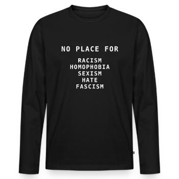 No place for racism homophobia sexism hate - Men's Premium Organic Long Sleeve Shirt - black - Front - Nico (187cm)