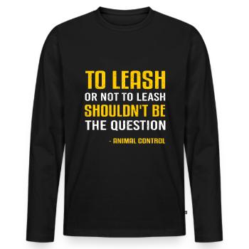 Animal Control Officer Leash obligation - Men's Premium Organic Long Sleeve Shirt - black - Front - Nico (187cm)