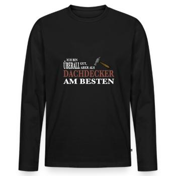 Dachdecker Zimmermann lustiger Spruch - Männer Premium Bio Langarmshirt - Schwarz - Vorne - Nico (187cm)
