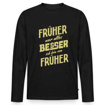 Früher war alles Besser ich bin von Früher Spruch - Männer Premium Bio Langarmshirt - Schwarz - Vorne - Nico (187cm)