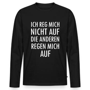 Ich Reg mich nicht auf die Anderen Regen mich auf - Männer Premium Bio Langarmshirt - Schwarz - Vorne - Nico (187cm)