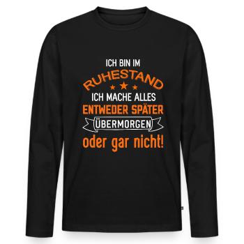 Ich bin im Ruhestand lustige Rentner Sprüche Rente - Männer Premium Bio Langarmshirt - Schwarz - Vorne - Nico (187cm)