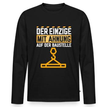 Der Einzige mit Ahnung auf der Baustelle - Männer Premium Bio Langarmshirt - Schwarz - Vorne - Nico (187cm)