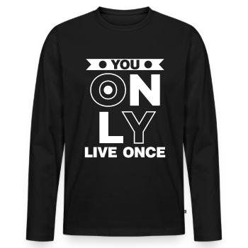 Vous ne vivez qu’une fois man lebt nur ein mal Spruch - T-shirt manches longues Premium bio Homme - noir - Devant - Nico (187cm)