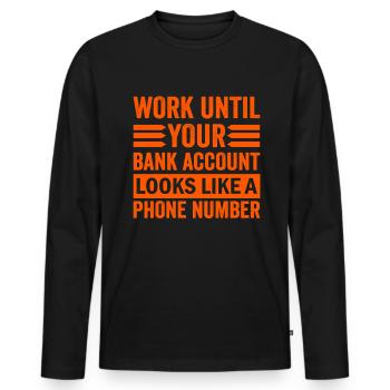 Travaillez jusqu’à ce que votre compte ressemble à un numéro de téléphone - T-shirt manches longues Premium bio Homme - noir - Devant - Nico (187cm)