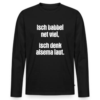 Lustiges Sprüche Saarland Hessisch Babbel net viel - Männer Premium Bio Langarmshirt - Schwarz - Vorne - Nico (187cm)