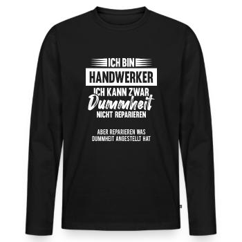 Handwerker Humor lustiger Spruch Geschenk - Männer Premium Bio Langarmshirt - Schwarz - Vorne - Nico (187cm)