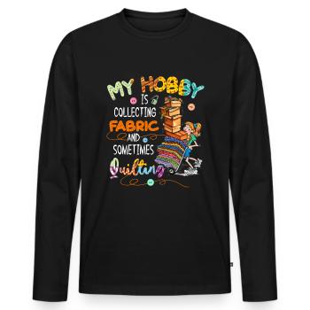 My Hobby Is Collecting Fabric & Sometimes Quilting - Männer Premium Bio Langarmshirt - Schwarz - Vorne - Nico (187cm)