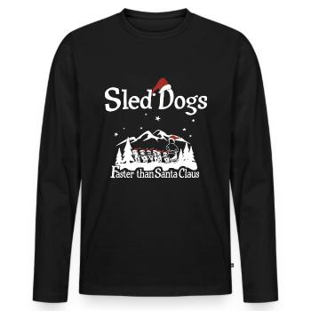 Sled dogs are faster than Santa Claus - Men's Premium Organic Long Sleeve Shirt - black - Front - Nico (187cm)