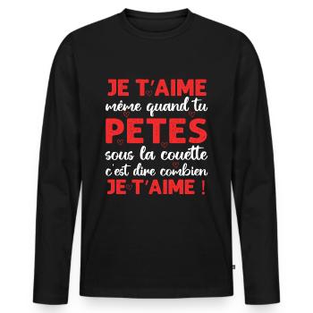 Je t' aime même quand tu pètes Saint-Valentin - T-shirt manches longues Premium bio Homme - noir - Devant - Nico (187cm)