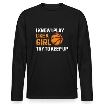 I Know I Play Like A Girl Try To Keep Up - T-shirt manches longues Premium bio Homme - noir - Devant - Nico (187cm)