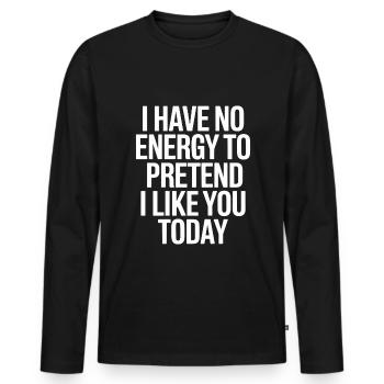 Je n’ai pas d’énergie pour faire semblant de t’aimer aujourd’hui Bureau - T-shirt manches longues Premium bio Homme - noir - Devant - Nico (187cm)