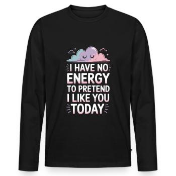 Je n’ai pas d’énergie pour faire semblant de t’aimer aujourd’hui Bureau - T-shirt manches longues Premium bio Homme - noir - Devant - Nico (187cm)