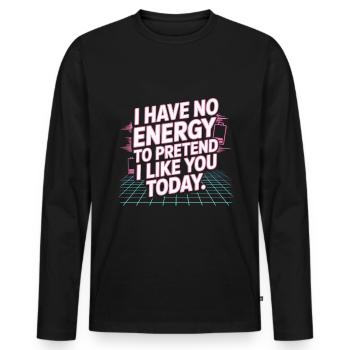 Je n’ai pas d’énergie pour faire semblant de t’aimer aujourd’hui Bureau - T-shirt manches longues Premium bio Homme - noir - Devant - Nico (187cm)