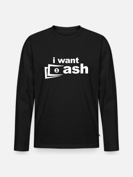I want Cash - Männer Premium Bio Langarmshirt - Schwarz