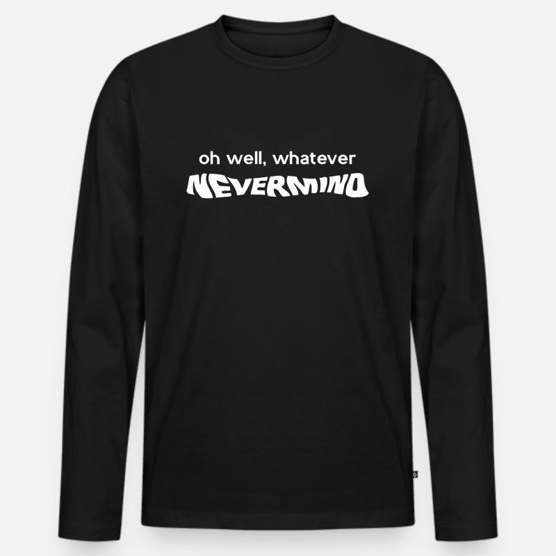 Whatever Nevermind Graphic - Men's Premium Organic Long Sleeve Shirt - black