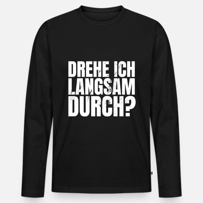 DREHE ICH LANGSAM DURCH - Männer Premium Bio Langarmshirt - Schwarz