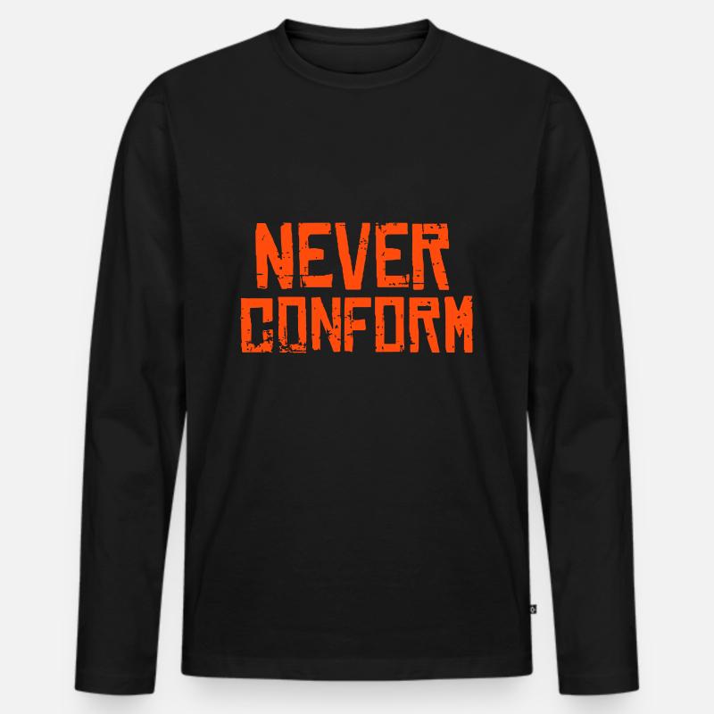 Never Conform - No conformity! Men's Premium Organic Long Sleeve Shirt