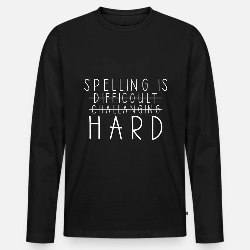Spelling is difficult grammar teacher - Men's Premium Organic Long Sleeve Shirt - black
