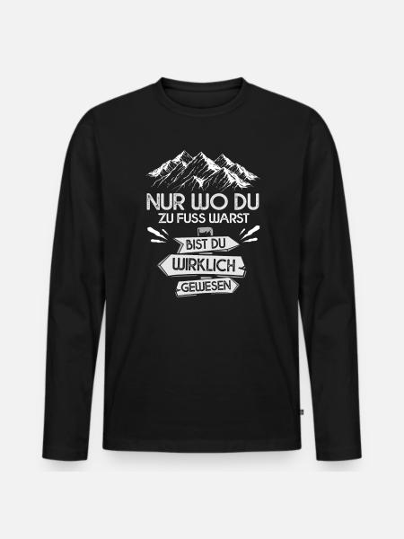 Nur wo Du zu Fuß warst lustiges Wander T-Shirt - Männer Premium Bio Langarmshirt - Schwarz