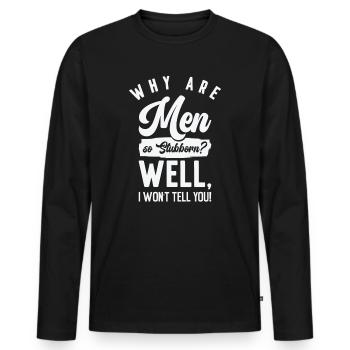 Funny Men So Stur Hilarious Sturheit - Männer Premium Bio Langarmshirt - Schwarz - Vorne - Nico (187cm)