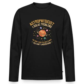 Astrophysicist I Solve Problems Funny - Men's Premium Organic Long Sleeve Shirt - black - Front - Nico (187cm)