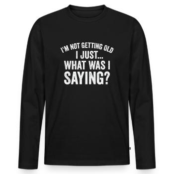 Großeltern alt altmodisch Ruhestand lustige Zitate - Männer Premium Bio Langarmshirt - Schwarz - Vorne - Nico (187cm)