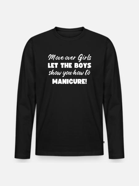 Platz Da, Mädchen - Nageltechnikerinnen - Männer Premium Bio Langarmshirt - Schwarz