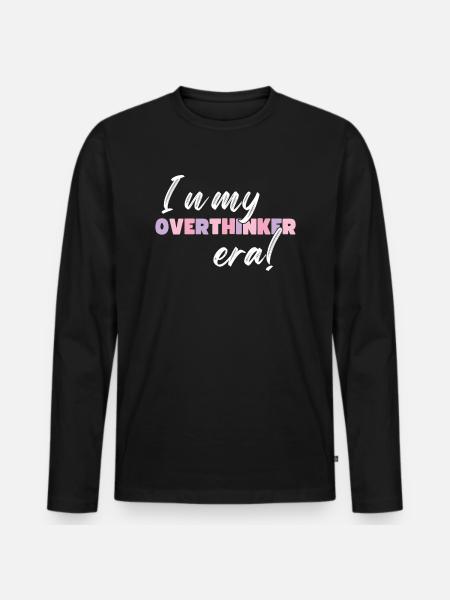 In My Overthinker Era Overthink - Men's Premium Organic Long Sleeve Shirt - black