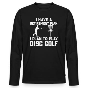 I Have a Retirement Plan Disc Golf - Men's Premium Organic Long Sleeve Shirt - black - Front - Nico (187cm)