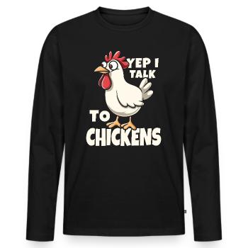 Yep I Talk to Chickens - Funny Poultry Farmer Gift - Men's Premium Organic Long Sleeve Shirt - black - Front - Nico (187cm)