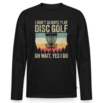 Disc Golfer - Lustig Ich spiele nicht immer Disc Golf - Männer Premium Bio Langarmshirt - Schwarz - Vorne - Nico (187cm)