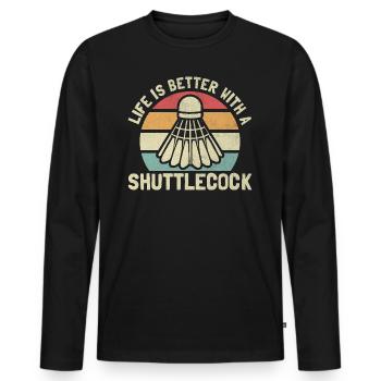 Life Is Better With a Shuttlecock Badminton Lover - Men's Premium Organic Long Sleeve Shirt - black - Front - Nico (187cm)