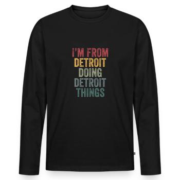 I'm from Detroit doing Detroit things - Männer Premium Bio Langarmshirt - Schwarz - Vorne - Nico (187cm)