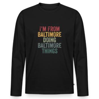 I'm from Baltimore doing Baltimore things - Männer Premium Bio Langarmshirt - Schwarz - Vorne - Nico (187cm)
