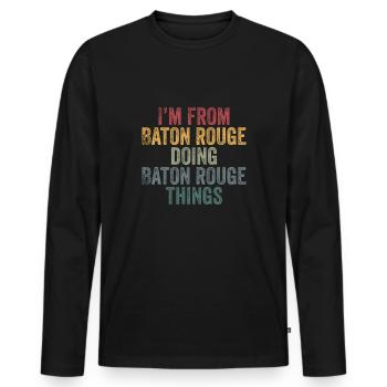 I'm from Baton Rouge doing Baton Rouge things - Männer Premium Bio Langarmshirt - Schwarz - Vorne - Nico (187cm)