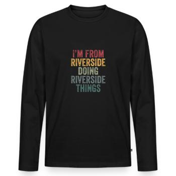 I'm from Riverside doing Riverside things - Men's Premium Organic Long Sleeve Shirt - black - Front - Nico (187cm)