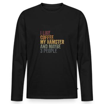 I like coffee my hamster & maybe 3 people - Men's Premium Organic Long Sleeve Shirt - black - Front - Nico (187cm)