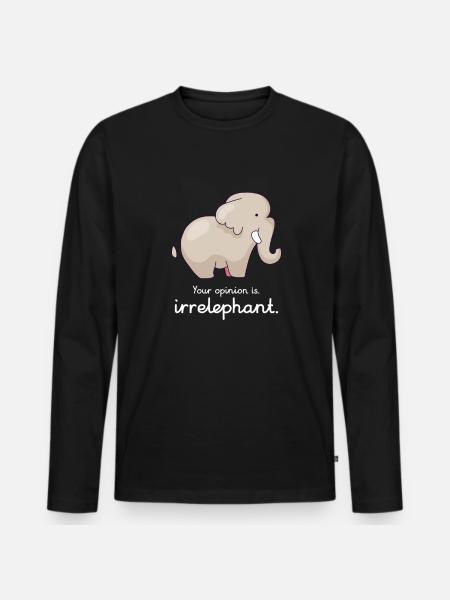 Your opinion is irrelephant - Men's Premium Organic Long Sleeve Shirt - black