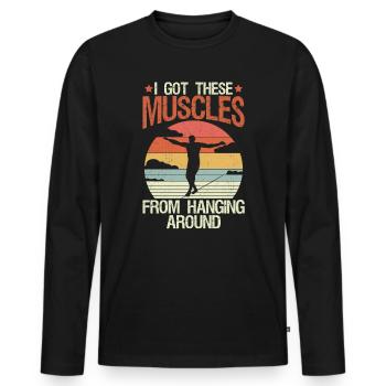 I got these muscles from hanging around - Men's Premium Organic Long Sleeve Shirt - black - Front - Nico (187cm)