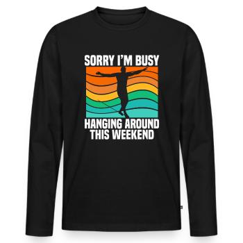 Sorry I´m busy hanging around this weekend - Männer Premium Bio Langarmshirt - Schwarz - Vorne - Nico (187cm)