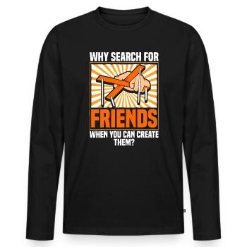 Why search for friends when you can create them? - Männer Premium Bio Langarmshirt - Schwarz - Vorne - Nico (187cm)