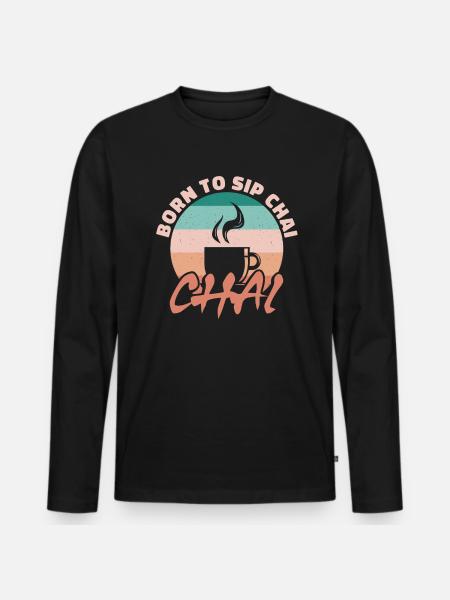 Born to sip chai - Men's Premium Organic Long Sleeve Shirt - black