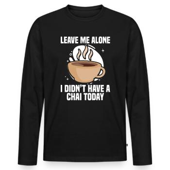 Laisse-moi tranquille, je n’ai pas eu de chai aujourd’hui - T-shirt manches longues Premium bio Homme - noir - Devant - Nico (187cm)