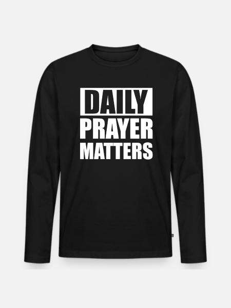 daily prayers matter - Männer Premium Bio Langarmshirt - Schwarz