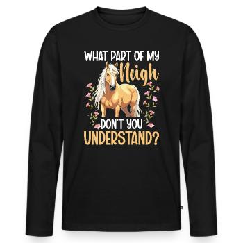 Horse Owner What Part of Neigh Equestrian Horses - Men's Premium Organic Long Sleeve Shirt - black - Front - Nico (187cm)
