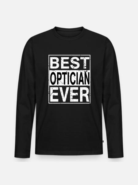 Best Optician Ever Optician Gift - Men's Premium Organic Long Sleeve Shirt - black